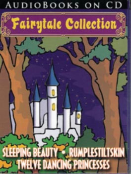 Fairytale Collection Including Sleeping Beauty, Rumplestiltskin, Twelve Dancing Princesses - Audio Classics on CD