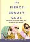 The Fierce Beauty Club by Elizabeth Herron
