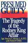 Presumed Guilty: The Tragedy of the Rodney King Affair (Hardcover) by Stacey Koon
