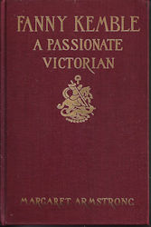 Fanny Kemble, A Passionate Victorian Hardcover 1938 by Margaret Armstrong (Author)