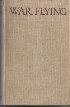 War Flying By a Pilot 1917 First Edition Letters Home From WWI